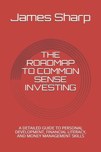 The Roadmap to Common Sense Investing