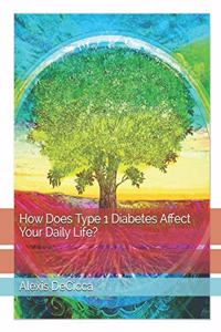 How Does Type 1 Diabetes Affect Your Daily Life?