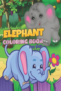 Elephant Coloring Book For Kids: Great Children's Coloring Book A Cute Full-Size Elephants Activity Book for Kids Great for any age who likes to colour or loves elephants