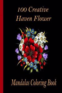 100 Creative Haven Flower Mandalas Coloring Book