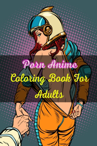 Porn Anime Coloring Book For Adults