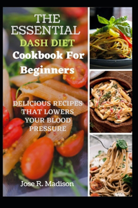The Essential Dash Diet Cookbook For Beginners