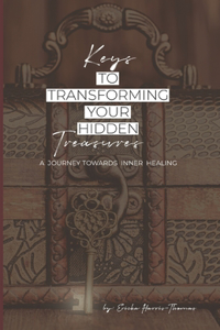 Keys to Transforming Your Hidden Treasures