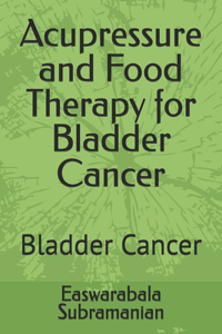 Acupressure and Food Therapy for Bladder Cancer