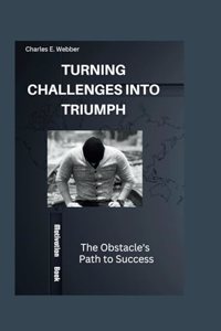 Turning Challenges into Triumph