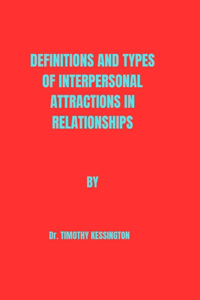 Definitions and Types of Interpersonal Attractions in Relationships