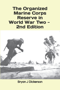 The Organized Marine Corps Reserve in World War Two - 2nd Edition