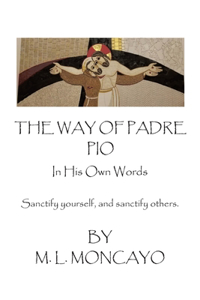 Way of Padre Pio In His Own Words