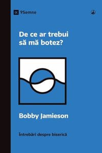 Why Should I Be Baptized? / De ce ar trebui sa ma botez?
