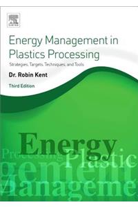 Energy Management in Plastics Processing: Strategies, Targets, Techniques, and Tools