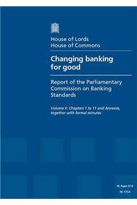 Changing Banking for Good: First Report of Session 2013-14: Chapters 1 to 11 and Annexes, Together with Formal Minutes