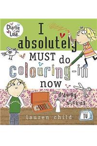 Charlie and Lola: I Absolutely Must Do Colouring-in Now