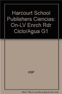 Harcourt School Publishers Ciencias: On-LV Enrch Rdr Ciclo/Agua G1