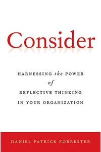 Consider: Harnessing the Power of Reflective Thinking in Your Organization