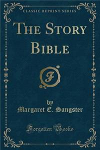 The Story Bible (Classic Reprint)