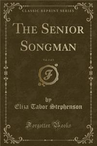 The Senior Songman, Vol. 2 of 3 (Classic Reprint)