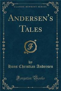 Andersen's Tales (Classic Reprint)