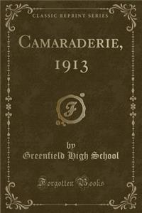 Camaraderie, 1913 (Classic Reprint)