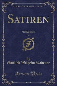 Satiren, Vol. 6: Mit Kupfern (Classic Reprint)