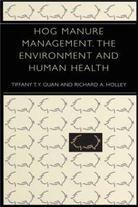 Hog Manure Management, the Environment and Human Health