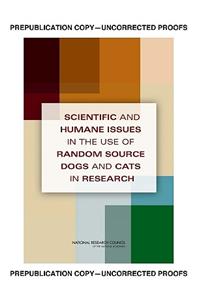 Scientific and Humane Issues in the Use of Random Source Dogs and Cats in Research