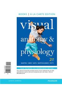 Visual Anatomy & Physiology, Books a la Carte Edition