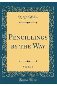 Pencillings by the Way, Vol. 2 of 3 (Classic Reprint)
