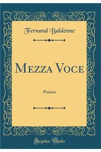 Mezza Voce: PoÃ©sies (Classic Reprint)