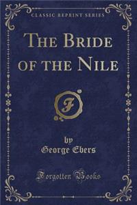 The Bride of the Nile (Classic Reprint)