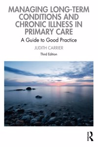 Managing Long-term Conditions and Chronic Illness in Primary Care: A Guide to Good Practice