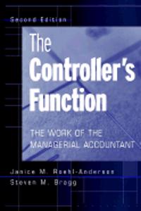 The Controllers Function: The Work Of The Managerial Accountant, 2Nd Edition