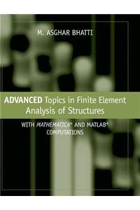 Advanced Topics in Finite Element Analysis of Structures