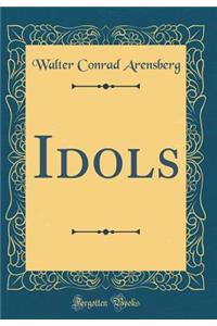 Idols (Classic Reprint)