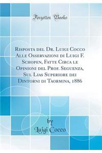 Risposta del Dr. Luigi Cocco Alle Osservazioni Di Luigi F. Schopen, Fatte Circa Le Opinioni del Prof. Seguenza, Sul Lias Superiore Dei Dintorni Di Taormina, 1886 (Classic Reprint)