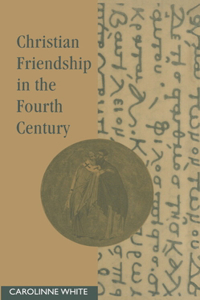 Christian Friendship in the Fourth Century