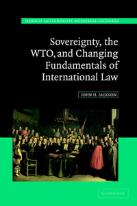 Sovereignty, the Wto, and Changing Fundamentals of International Law