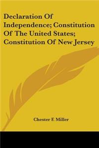 Declaration of Independence; Constitution of the United States; Constitution of New Jersey