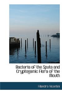 Bacteria of the Sputa and Cryptogamic Flora of the Mouth