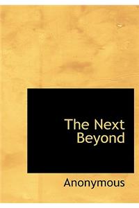 The Next Beyond