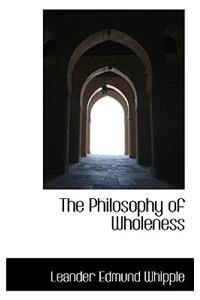 The Philosophy of Wholeness