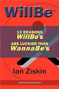 Willbe: 13 Reasons Willbe's Are Luckier Than Wannabe's