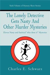 The Lonely Detective Gets Nasty and Other Murder Mysteries