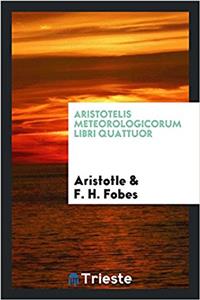 Aristotelis Meteorologicorum Libri Quattuor