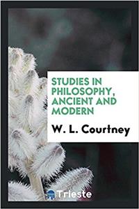 Studies in Philosophy, Ancient and Modern