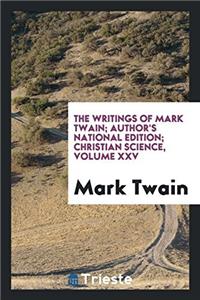 The Writings of Mark Twain; Author's National Edition; Christian Science, Volume XXV