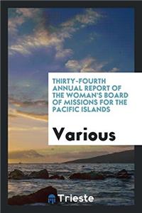 Thirty-Fourth Annual Report of the Woman's Board of Missions for the Pacific Islands