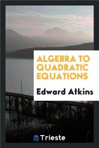 Algebra to Quadratic Equations