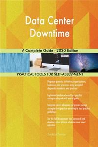 Data Center Downtime A Complete Guide - 2020 Edition