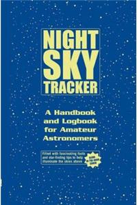 Night Sky Tracker: Backyard Astronomer's Logbook Hardcover â€“ 1 January 2006