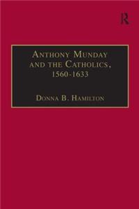 Anthony Munday and the Catholics, 1560–1633